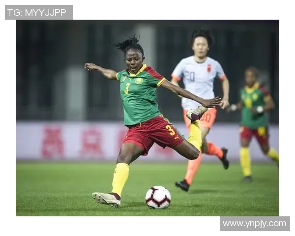喀麦隆女足对阵新西兰女足精彩直播全程回顾与赛后分析 喀麦隆女足对阵新西兰女足精彩直播全程回顾与赛后分析